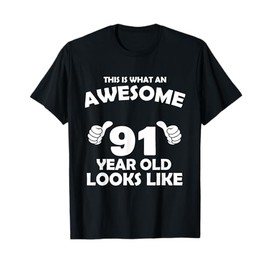 What An Awesome 91 Year Old Looks Like - Birthday Bday T-Shirt