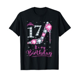 17 It's My Birthday Pink High Heel 17th Birthday Girl Women T-Shirt