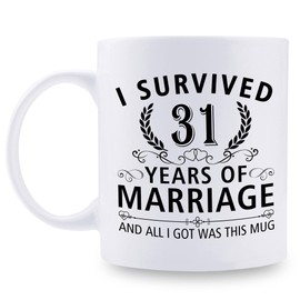 Tazas de aniversario de boda 31 para pareja, marido, esposa, I Survived 31 Years of Marriage and All I Got Was This - Taza de café de 31 años para él ella
