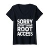 Womens Sorry I Don't Have Root Access Programmer Developer V-Neck