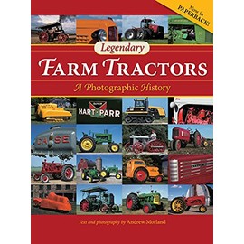 Legendary Farm Tractors: A Photographic History