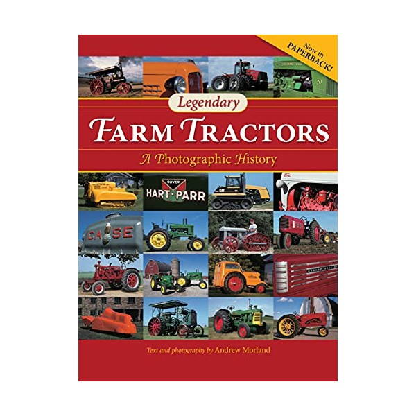 Legendary Farm Tractors: A Photographic History