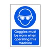 Goggles must be worn when operating this machine - safety