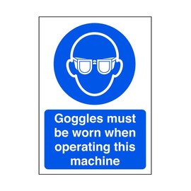 Goggles must be worn when operating this machine - safety sign, ppe, eye protection - 1.2mm Rigid plastic for indoor/outdoor usage (300mm x 200mm) Viewing Distance within 7m.