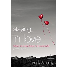 Staying in Love Bible Study Participant's Guide: Falling in Love Is Easy, Staying in Love Requires a Plan