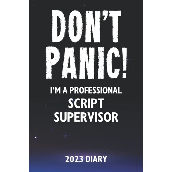 Don't Panic! I'm A Professional Script Supervisor - 2023 Diary: