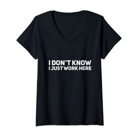 Womens I don't know I just work here V-Neck T-Shirt