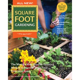 All New! Square Foot Gardening, 4th Edition: The World’s Most Popular Growing Method to Harvest MORE Food from Less Space – Urban to Rural–Garden ... Gardener (All New Square Foot Gardening, 7)