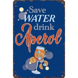 30 x 20 cm Tin Sign - Funny Saying - Save Water Drink Aperol