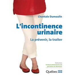 L'incontinence urinaire : La prévenir, la traiter