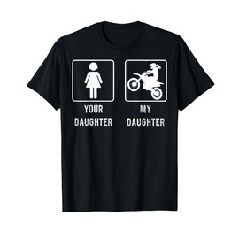 Your Daughter My Daughter Mom or Dad Tee Gift Dirt Bike T-Shirt