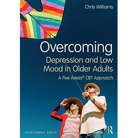 Overcoming Depression and Low Mood in Older Adults: A Five Areas CBT Approach
