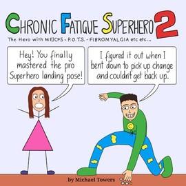 Chronic Fatigue Superhero 2: The Hero with ME/CFS - POTS - Fibromyalgia etc etc...