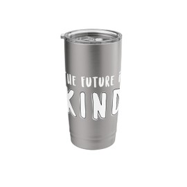 The Future Is Kind Stainless Steel Insulated Tumbler