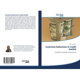 Customer behaviour in credit market: Scientific monograph: Case of Latvia