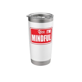 Mindfulness Yes I'm Mindful Yoga Instructor Mental Health Stainless Steel Insulated Tumbler