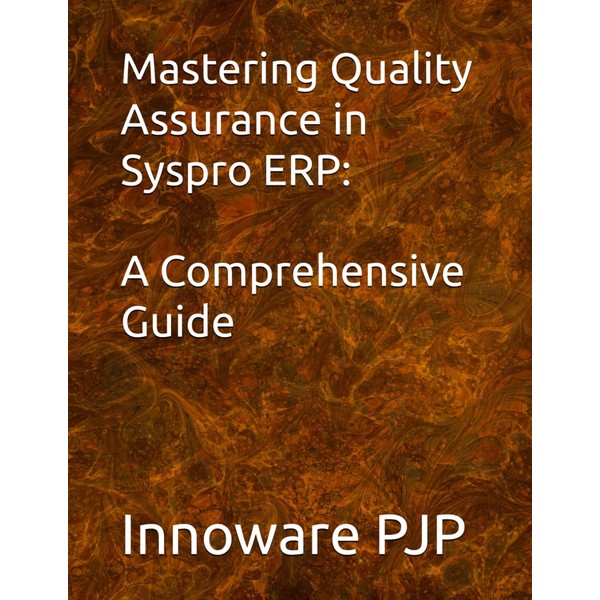 Mastering Quality Assurance in Syspro ERP: A Comprehensive Guide