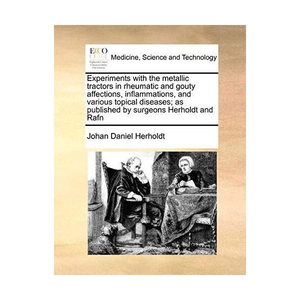 Experiments with the metallic tractors in rheumatic and gouty affections,