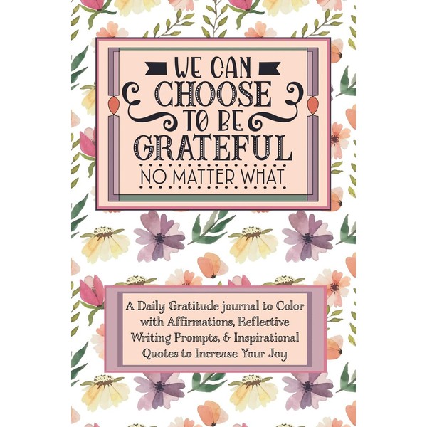 We Can Choose to Be Grateful No Matter What: A