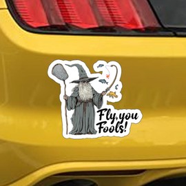 Fly You Fools White Robed Wizard, Hilarious Fishing Sticker for Car Kayak Boat Cooler Truck