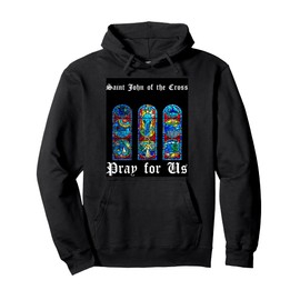 Saint John of the Cross Pray for Us Pullover Hoodie