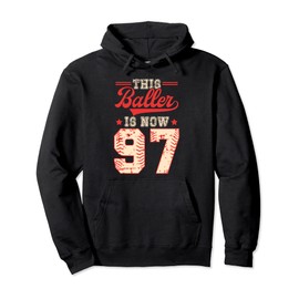 This Baller Is Now 97 Baseball Knuckleballer Home Run Pullover Hoodie