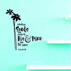 Decals - Whatever Souls are Made of His & Mine are The Same Wall Art Size 16 Inches X 24 Inches 22 Colors Available