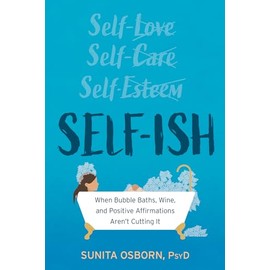 Self-ish: When Bubble Baths, Wine, and Affirmations Aren’t Cutting It