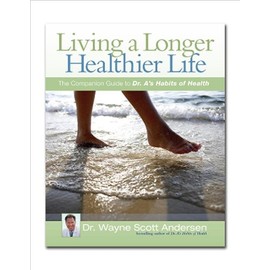 Living a Longer, Healthier Life: The Companion Guide to Dr. A's Habits of Health