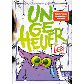 Ungeheuer lieb (Band 1): Band 1 der monstermäßig lustigen vierfarbigen Kinderbuch-Reihe ab 8 Jahren von Sonja Kaiblinger
