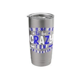 You Don't Have to Be Crazy to Camp with Us We Can Train You Stainless Steel Insulated Tumbler