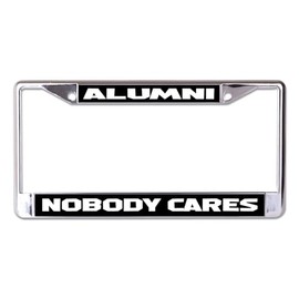 Alumni Nobody Cares Chrome License Plate Frame