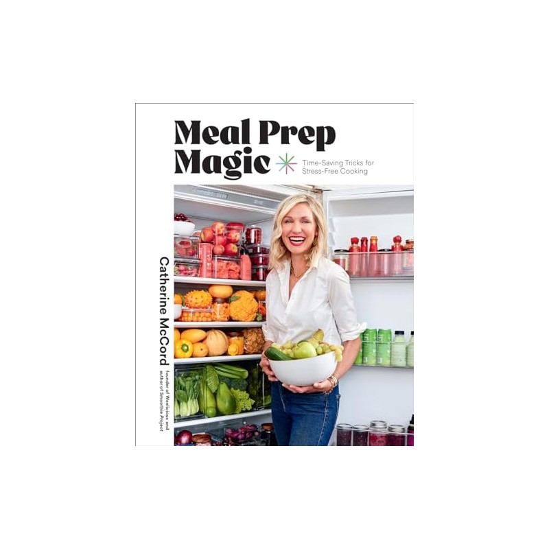 Meal Prep Magic: Time-Saving Tricks for Stress-Free Cooking, A Weelicious