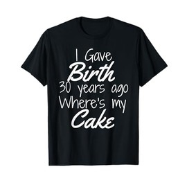 30Th Birthday Mom Of 30 Year Old Son Daughter Birthday T-Shirt