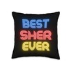 Best Sher Ever - Funny Sher Name Sher Throw Pillow