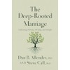 The Deep-Rooted Marriage: Cultivating Intimacy, Healing, and Delight