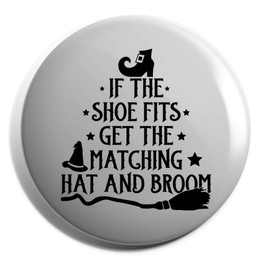 Hippowarehouse If the shoe fits get the matching hat and broom witch Badge Various Sizes 38mm 50mm 75mm