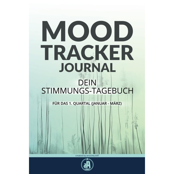 MOOD JOURNAL TRACKER: DEIN STIMMUNGS-TAGEBUCH - FÜR DAS 1. QUARTAL
