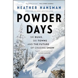 Powder Days: Ski Bums, Ski Towns, and the Future of Chasing Snow