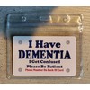 I Have Dementia I Get Confused Please Be Patient I
