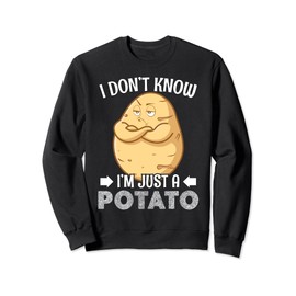 I Don't Know I'm Just A Potato Sweatshirt