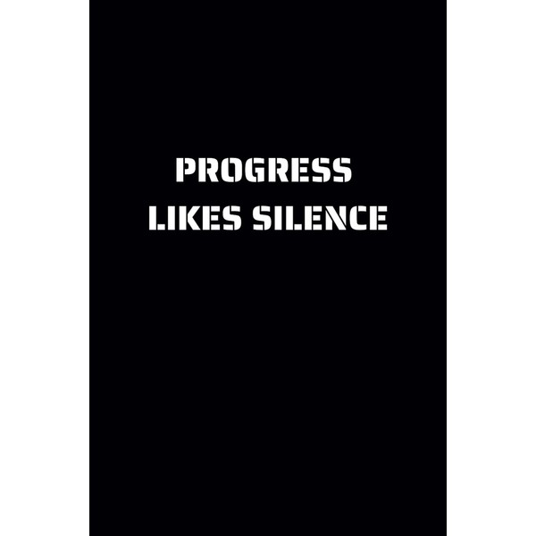 Progress Likes Silence Motivation Workout Log Book: Gym Weight Lifting