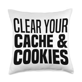 Clear Your Cache & Cookies Funny IT Computer Geek Tech Nerd Throw Pillow
