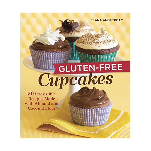 Gluten-Free Cupcakes: 50 Irresistible Recipes Made with Almond and Coconut
