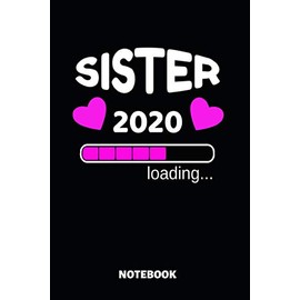 Sister 2020 Loading Notebook: Cute Baby Shower Gift Idea - 110 Lined Pages 6x9 Dimension - Pregnancy Announcement