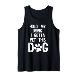 Hold My Drink I Gotta Pet This Dog Tank Top