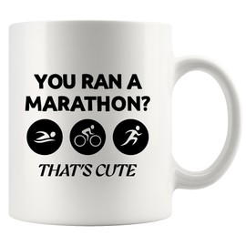 You Ran A Marathon? That’s Cute Triathlete Gifts Swimmer Biker Runner Sports Player Triathlon Athlete Novelty Drinkware Ceramic Mug 11 oz White