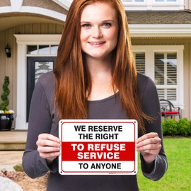 We Reserve The Right to Refuse Service to Anyone Sign, 10x7 Inches, 55 mil Thick HDPS (high Density polystyrene), Made in USA