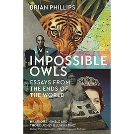 Impossible Owls: Essays from the Ends of the World