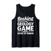 Rocking The Geology Game Geologist Geode Hunter Tank Top
